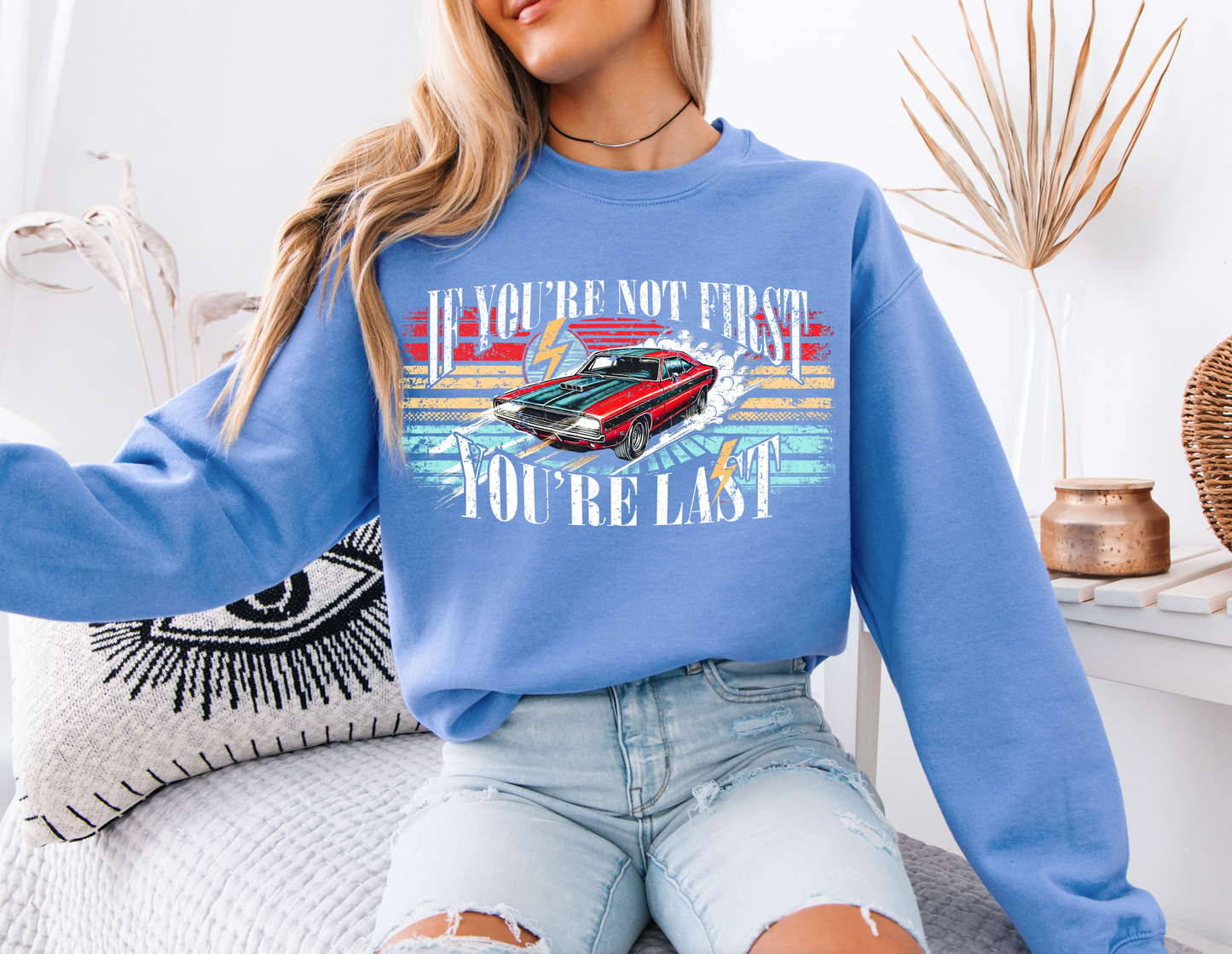 "If You're not first, You're last" sweatshirt